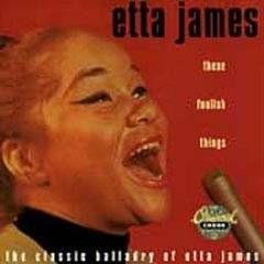 Etta James : These Foolish Things